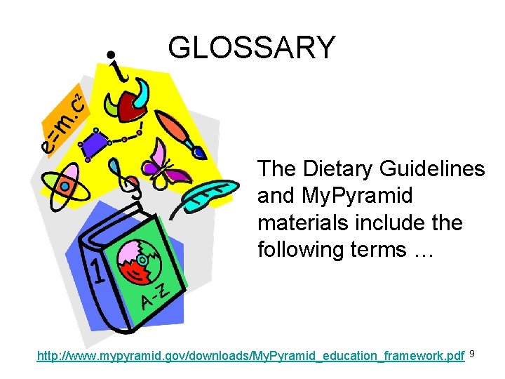 GLOSSARY The Dietary Guidelines and My. Pyramid materials include the following terms … http: