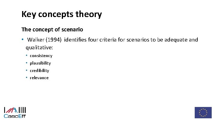 Key concepts theory The concept of scenario • Walker (1994) identifies four criteria for