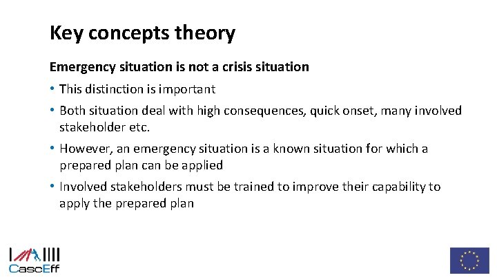 Key concepts theory Emergency situation is not a crisis situation • This distinction is