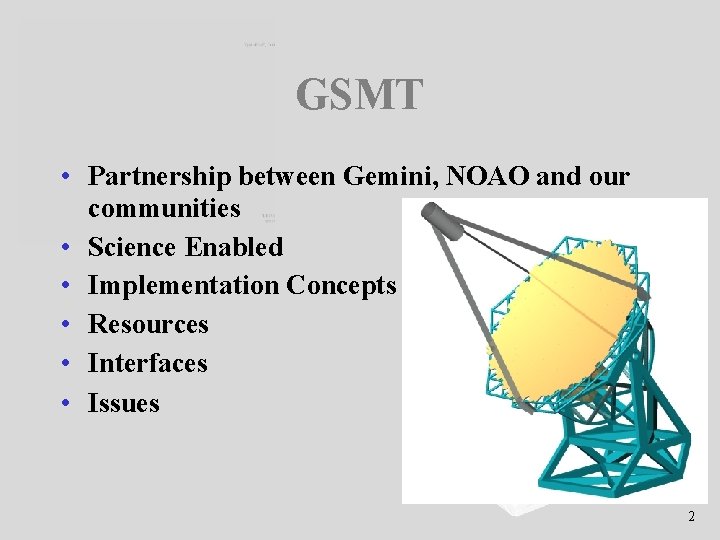 GSMT • Partnership between Gemini, NOAO and our communities • Science Enabled • Implementation