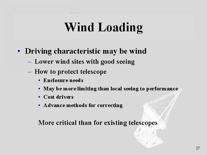 Wind Loading • Driving characteristic may be wind – Lower wind sites with good