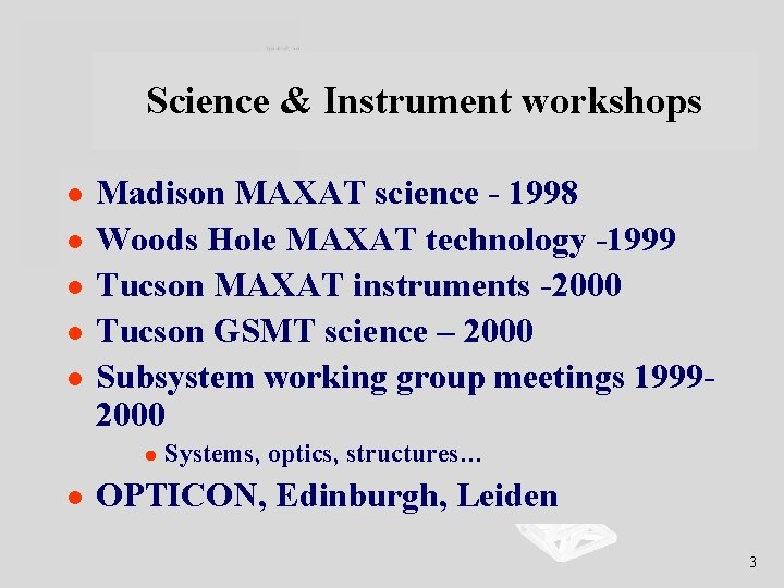 Science & Instrument workshops l l l Madison MAXAT science - 1998 Woods Hole