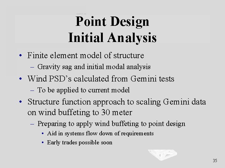 Point Design Initial Analysis • Finite element model of structure – Gravity sag and