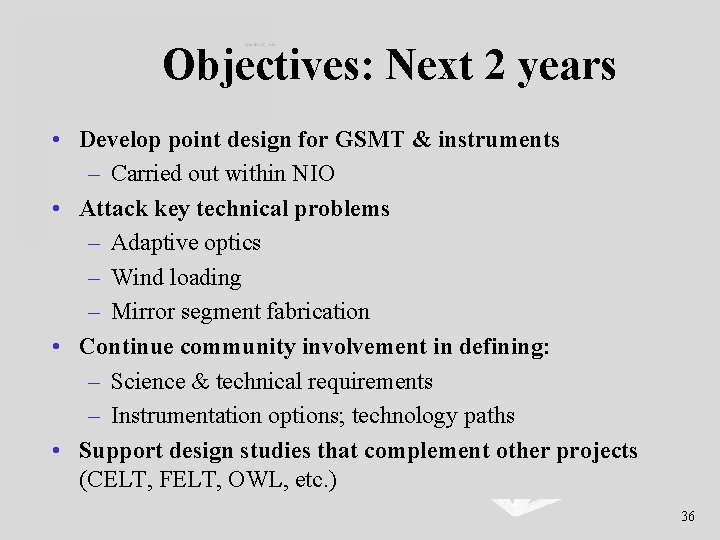 Objectives: Next 2 years • Develop point design for GSMT & instruments – Carried