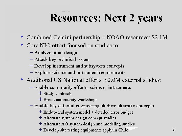 Resources: Next 2 years • • Combined Gemini partnership + NOAO resources: $2. 1