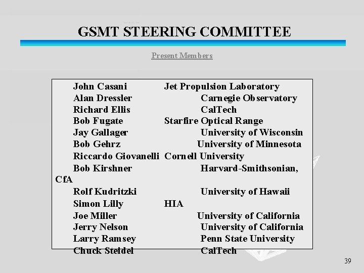  GSMT STEERING COMMITTEE Present Members Cf. A John Casani Alan Dressler Richard Ellis