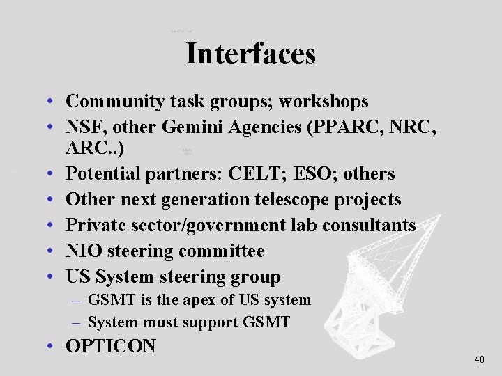 Interfaces • Community task groups; workshops • NSF, other Gemini Agencies (PPARC, NRC, ARC.