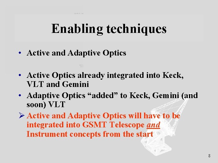 Enabling techniques • Active and Adaptive Optics • Active Optics already integrated into Keck,