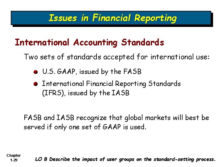 Issues in Financial Reporting International Accounting Standards Two sets of standards accepted for international