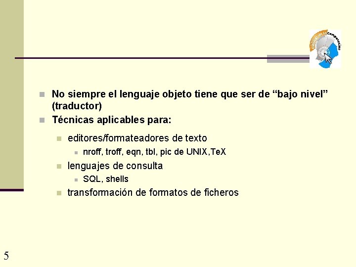 n No siempre el lenguaje objeto tiene que ser de “bajo nivel” (traductor) n