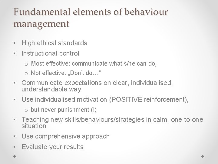 Fundamental elements of behaviour management • High ethical standards • Instructional control o Most