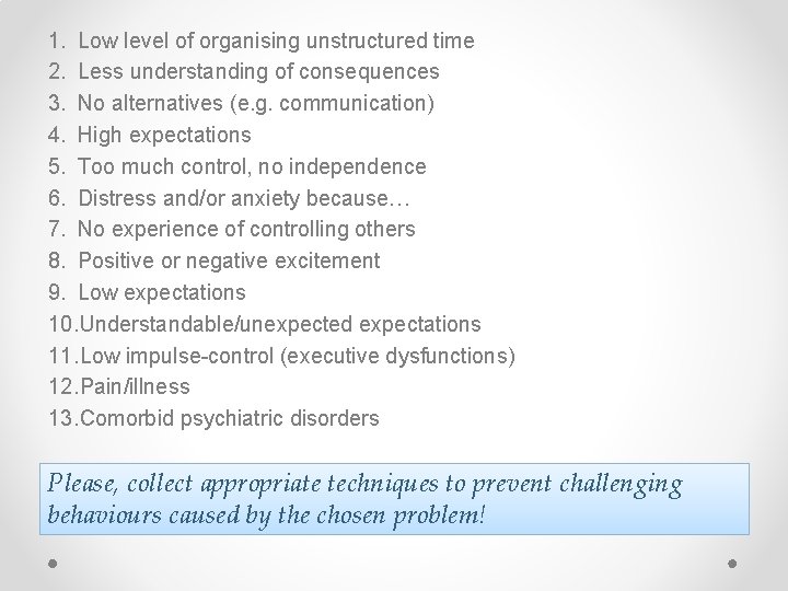 1. Low level of organising unstructured time 2. Less understanding of consequences 3. No