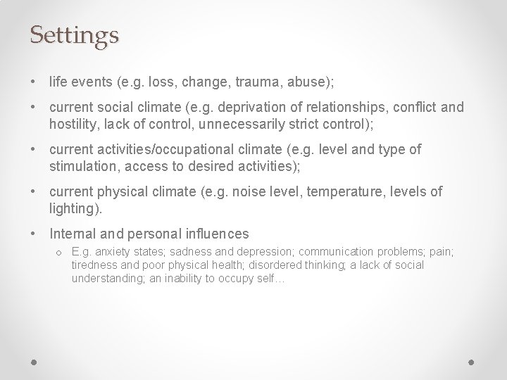 Settings • life events (e. g. loss, change, trauma, abuse); • current social climate