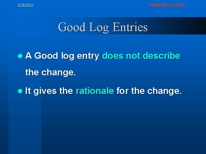 cappello@cs. ucsb. edu 2/28/2021 Good Log Entries l A Good log entry does not