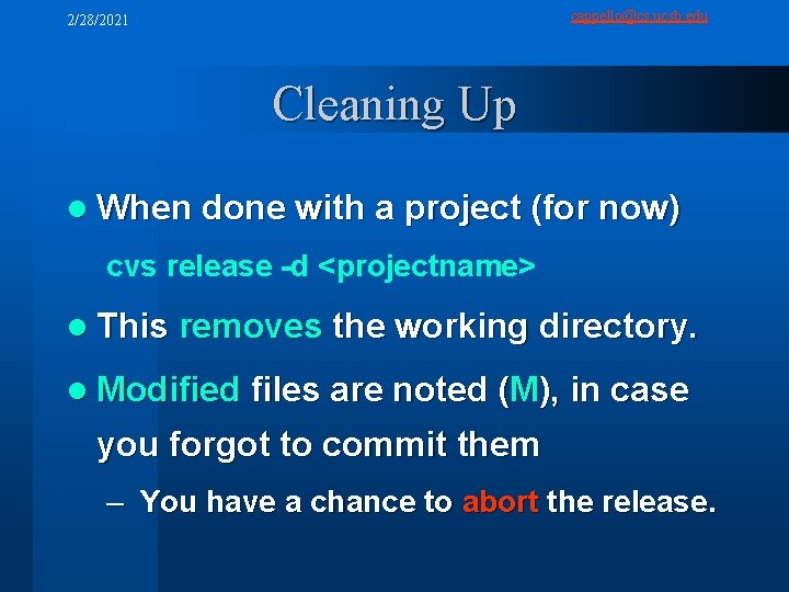 cappello@cs. ucsb. edu 2/28/2021 Cleaning Up l When done with a project (for now)