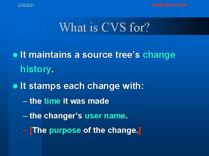 cappello@cs. ucsb. edu 2/28/2021 What is CVS for? l It maintains a source tree’s