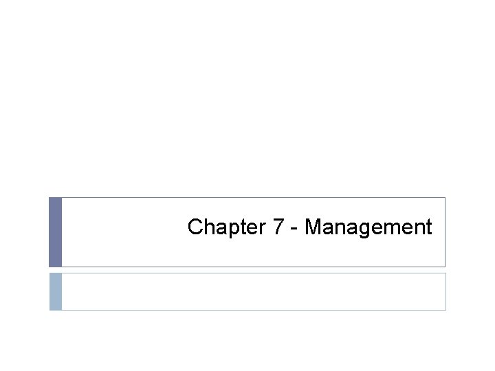 Chapter 7 - Management 
