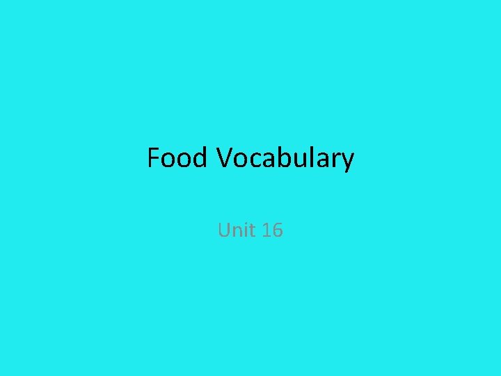 Food Vocabulary Unit 16 