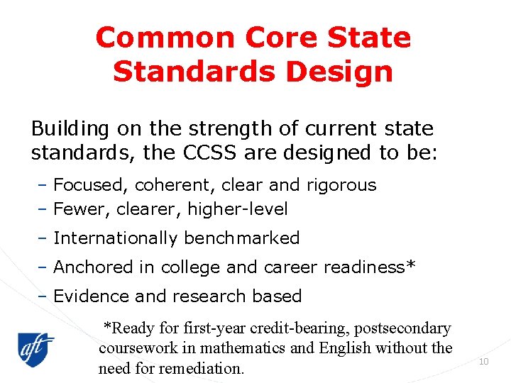 Common Core State Standards Design Building on the strength of current state standards, the