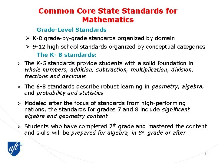 Common Core State Standards for Mathematics Grade-Level Standards Ø Ø K-8 grade-by-grade standards organized