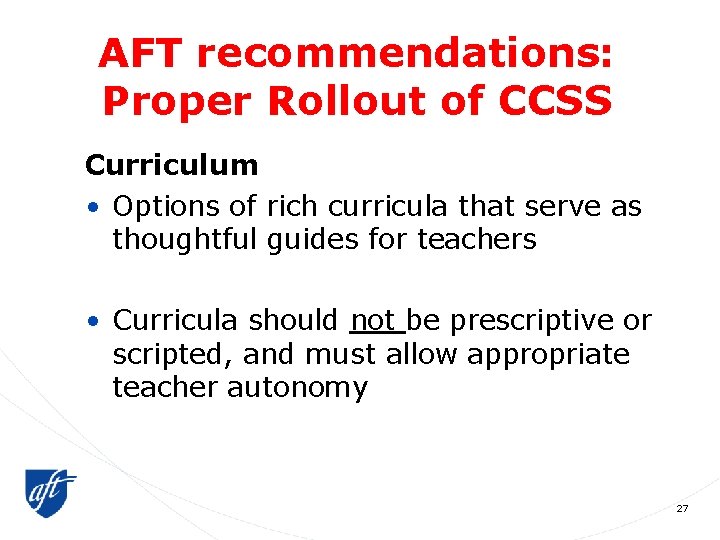 AFT recommendations: Proper Rollout of CCSS Curriculum • Options of rich curricula that serve