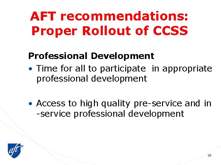 AFT recommendations: Proper Rollout of CCSS Professional Development • Time for all to participate