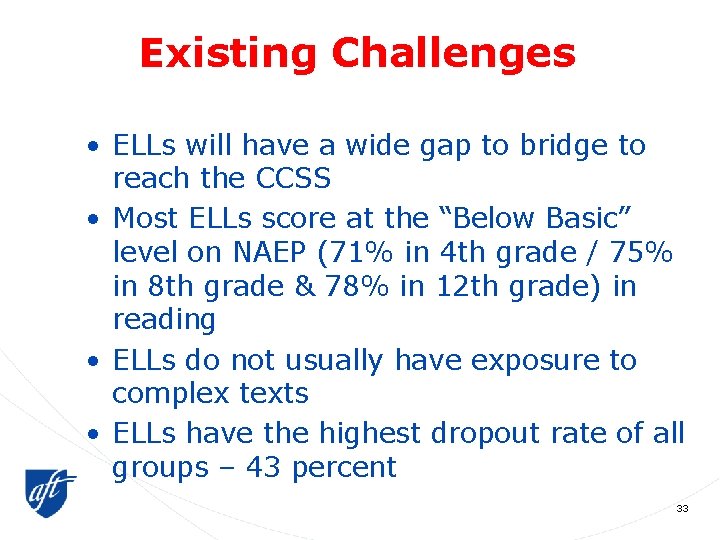 Existing Challenges • ELLs will have a wide gap to bridge to reach the