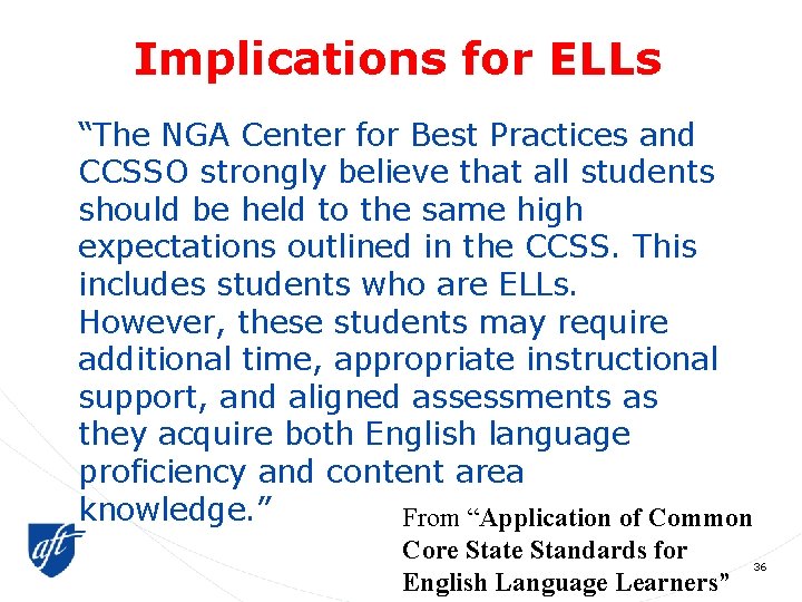 Implications for ELLs “The NGA Center for Best Practices and CCSSO strongly believe that