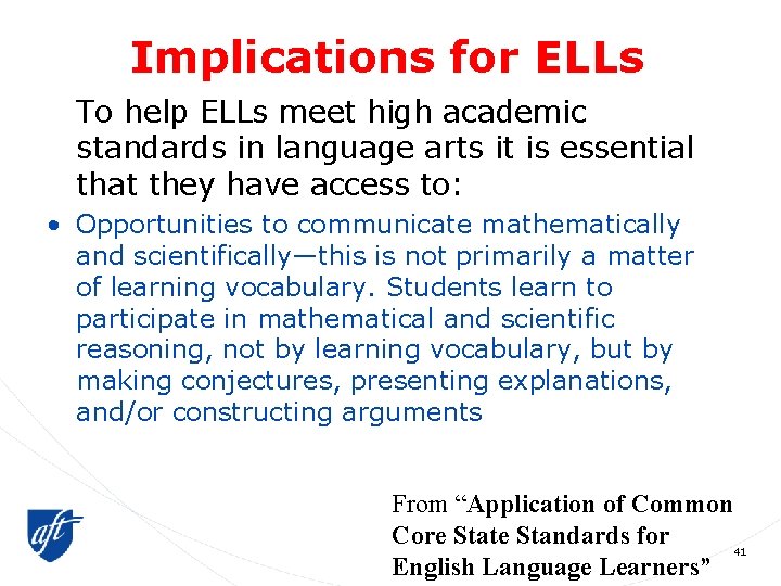 Implications for ELLs To help ELLs meet high academic standards in language arts it