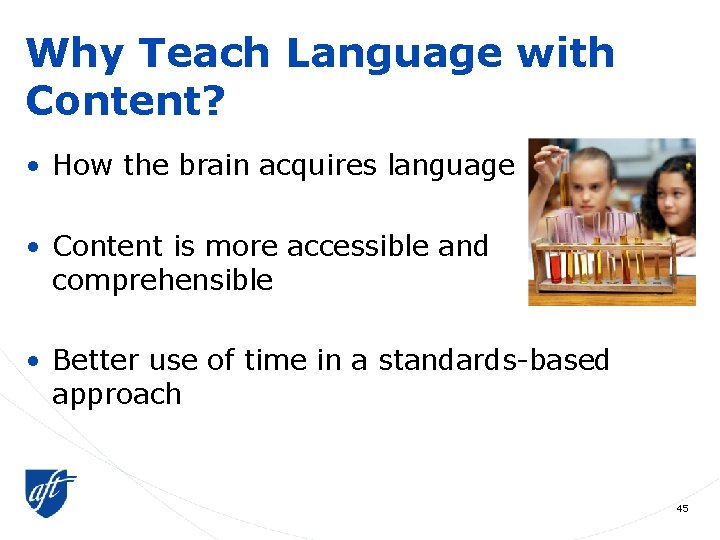 Why Teach Language with Content? • How the brain acquires language • Content is
