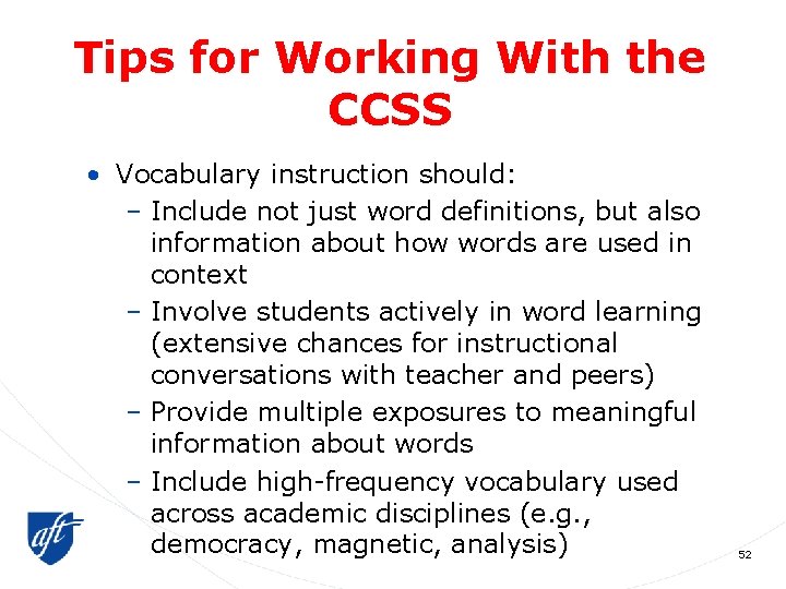 Tips for Working With the CCSS • Vocabulary instruction should: – Include not just