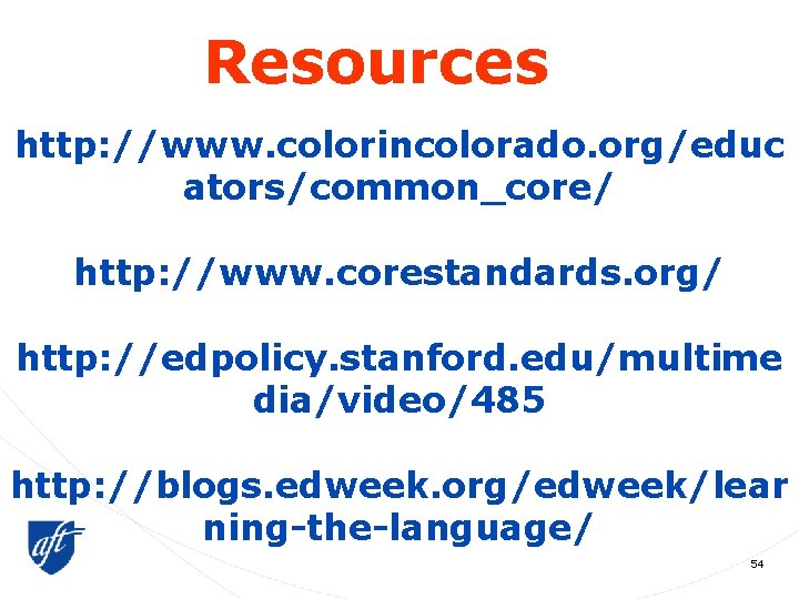 Resources http: //www. colorincolorado. org/educ ators/common_core/ http: //www. corestandards. org/ http: //edpolicy. stanford. edu/multime