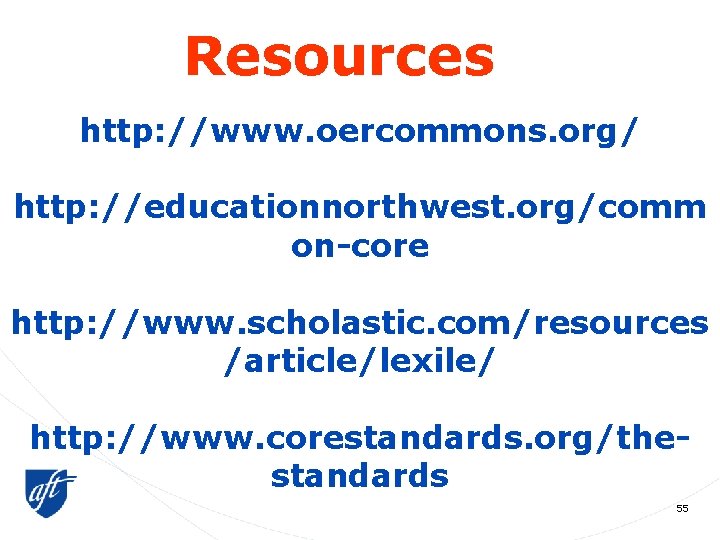 Resources http: //www. oercommons. org/ http: //educationnorthwest. org/comm on-core http: //www. scholastic. com/resources /article/lexile/