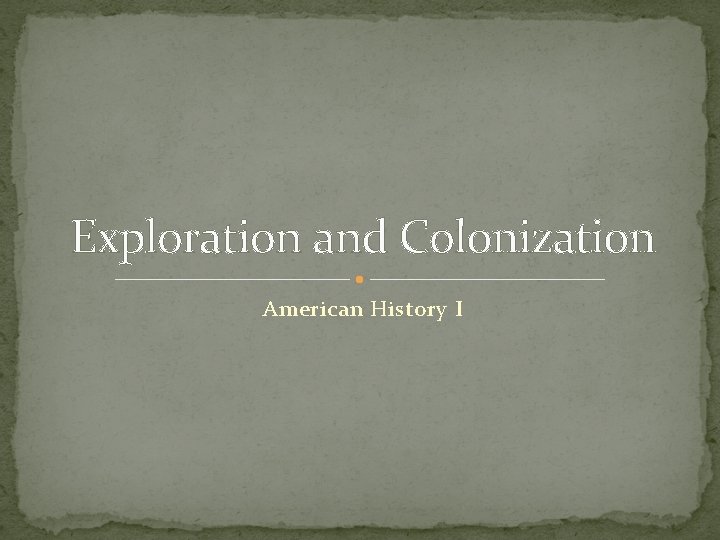 Exploration and Colonization American History I 