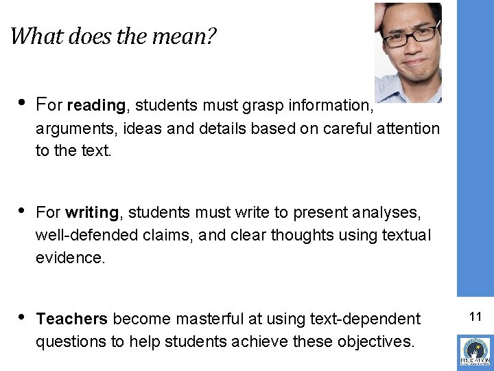 What does the mean? • For reading, students must grasp information, arguments, ideas and