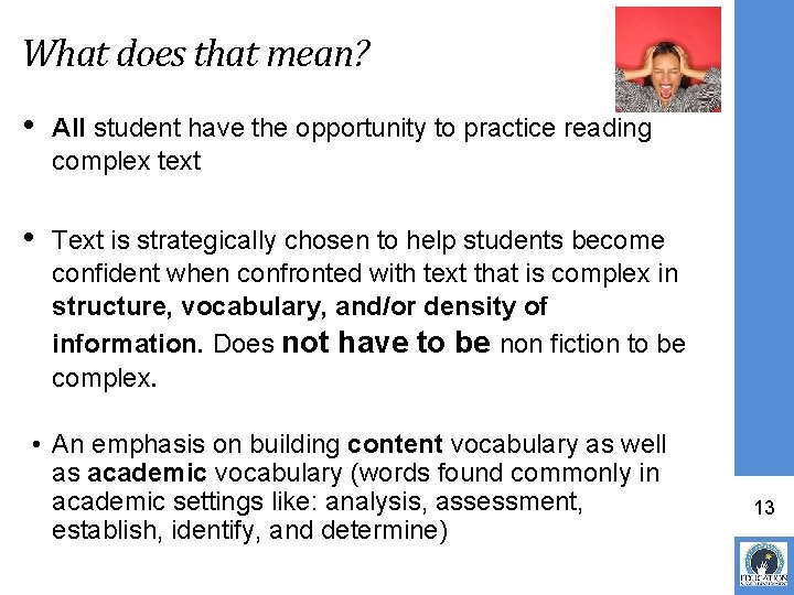 What does that mean? • All student have the opportunity to practice reading complex