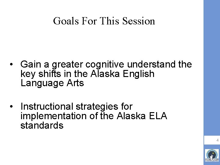 Goals For This Session • Gain a greater cognitive understand the key shifts in