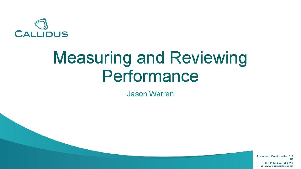 Measuring and Reviewing Performance Jason Warren 3 Landmark Court, Leeds, LS 11 8 JT