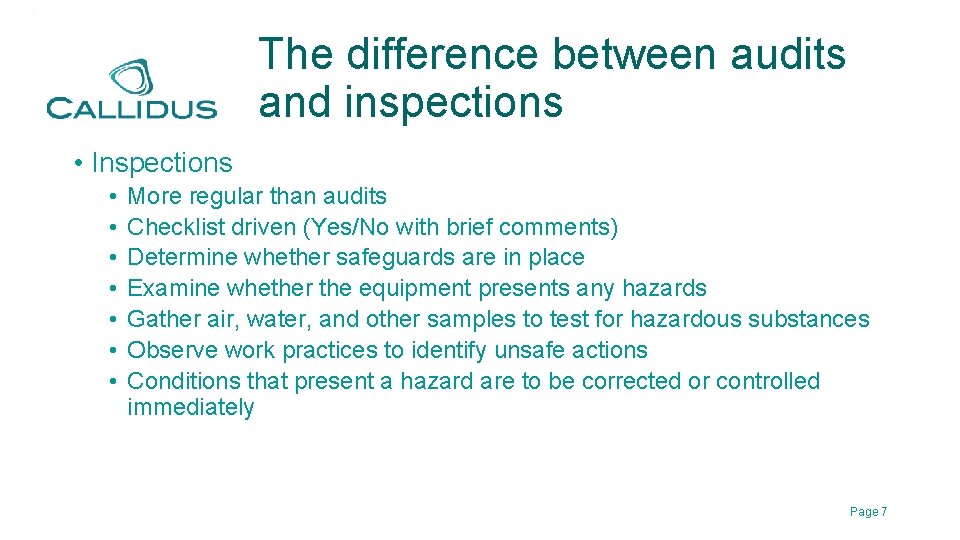 The difference between audits and inspections • Inspections • • More regular than audits