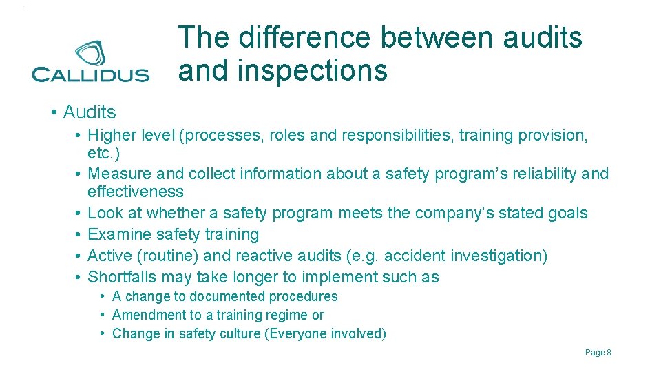 The difference between audits and inspections • Audits • Higher level (processes, roles and