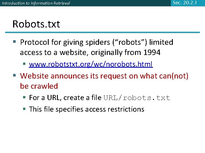 Introduction to Information Retrieval Sec. 20. 2. 1 Robots. txt § Protocol for giving