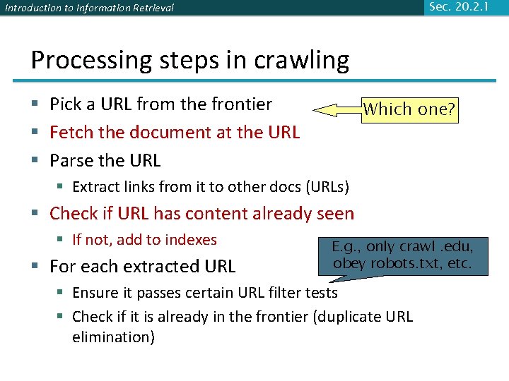 Sec. 20. 2. 1 Introduction to Information Retrieval Processing steps in crawling § Pick