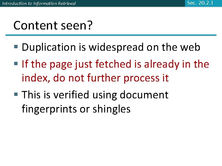 Introduction to Information Retrieval Sec. 20. 2. 1 Content seen? § Duplication is widespread