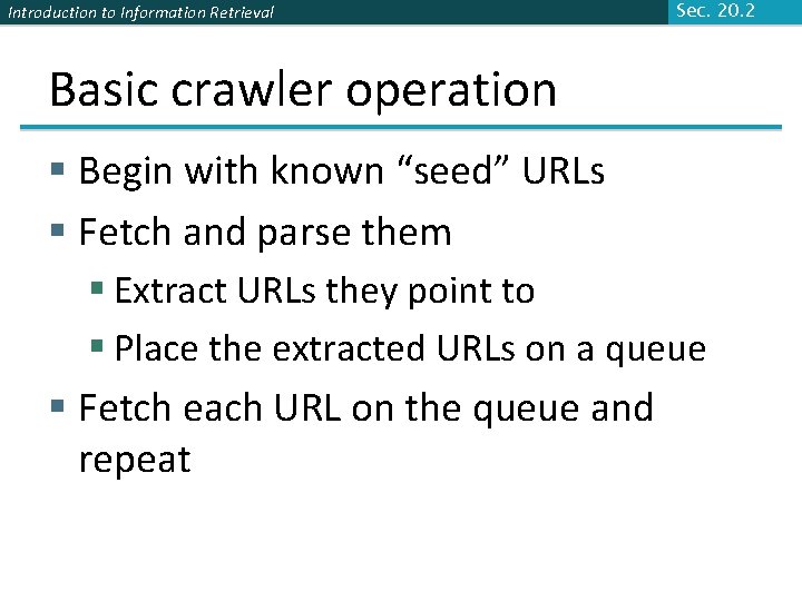 Introduction to Information Retrieval Sec. 20. 2 Basic crawler operation § Begin with known