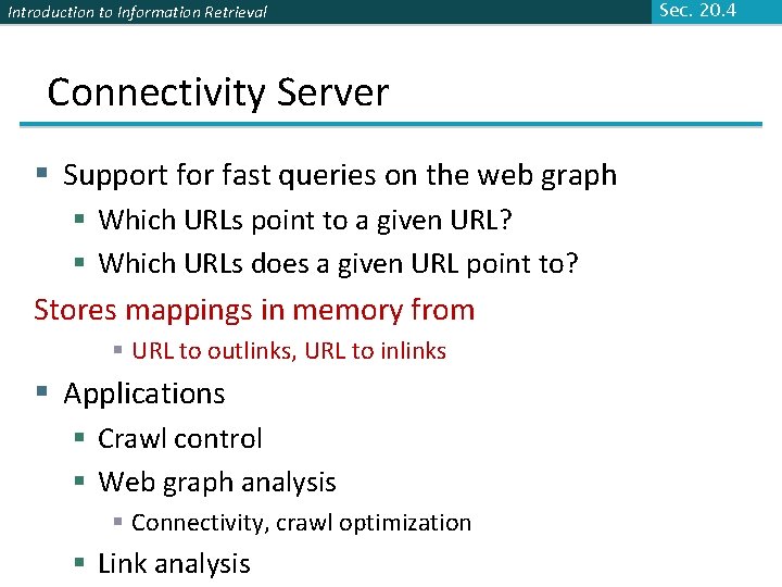 Introduction to Information Retrieval Connectivity Server § Support for fast queries on the web