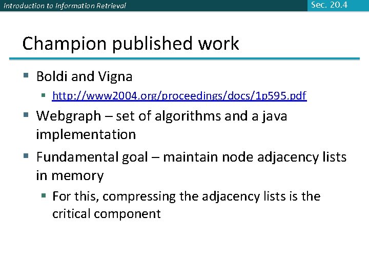 Introduction to Information Retrieval Sec. 20. 4 Champion published work § Boldi and Vigna