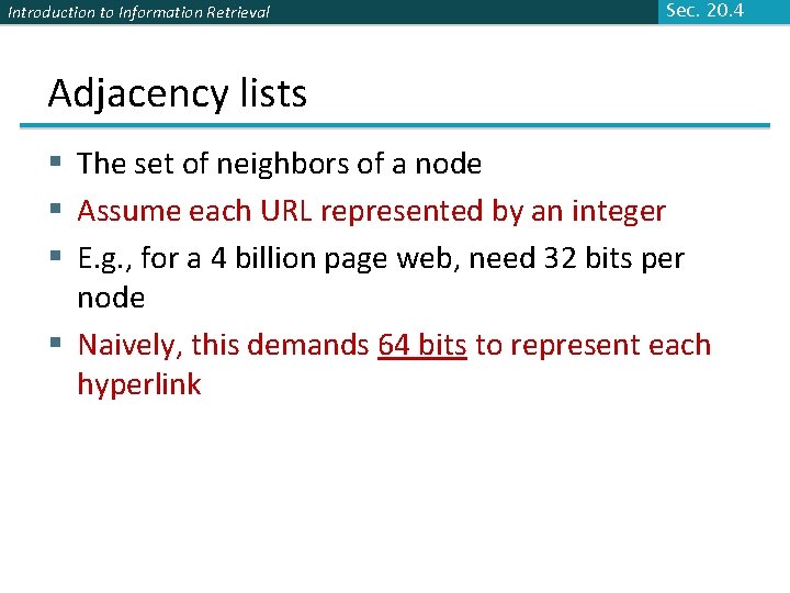 Introduction to Information Retrieval Sec. 20. 4 Adjacency lists § The set of neighbors