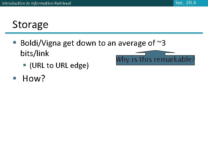 Sec. 20. 4 Introduction to Information Retrieval Storage § Boldi/Vigna get down to an