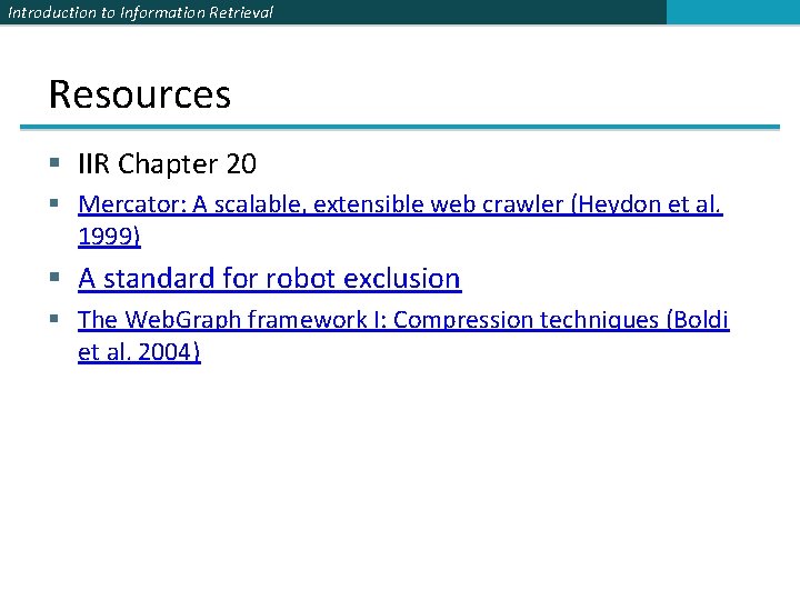 Introduction to Information Retrieval Resources § IIR Chapter 20 § Mercator: A scalable, extensible