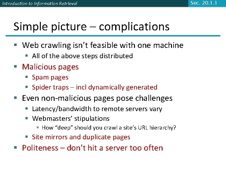 Introduction to Information Retrieval Simple picture – complications § Web crawling isn’t feasible with